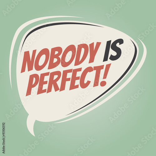 nobody is perfect retro speech bubble