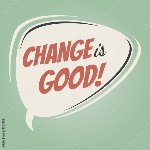 change is good retro speech bubble