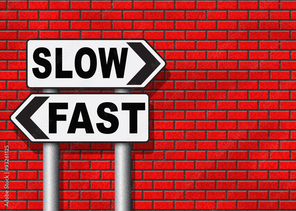 fast or slow