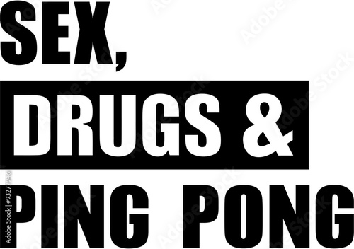 Sex drugs ping pong