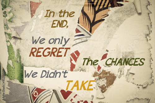 In The End, We Only Regret The Chances We Didn't Take