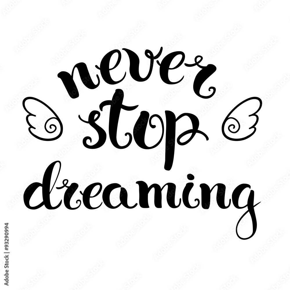 Never stop dreaming Never stop dreaming