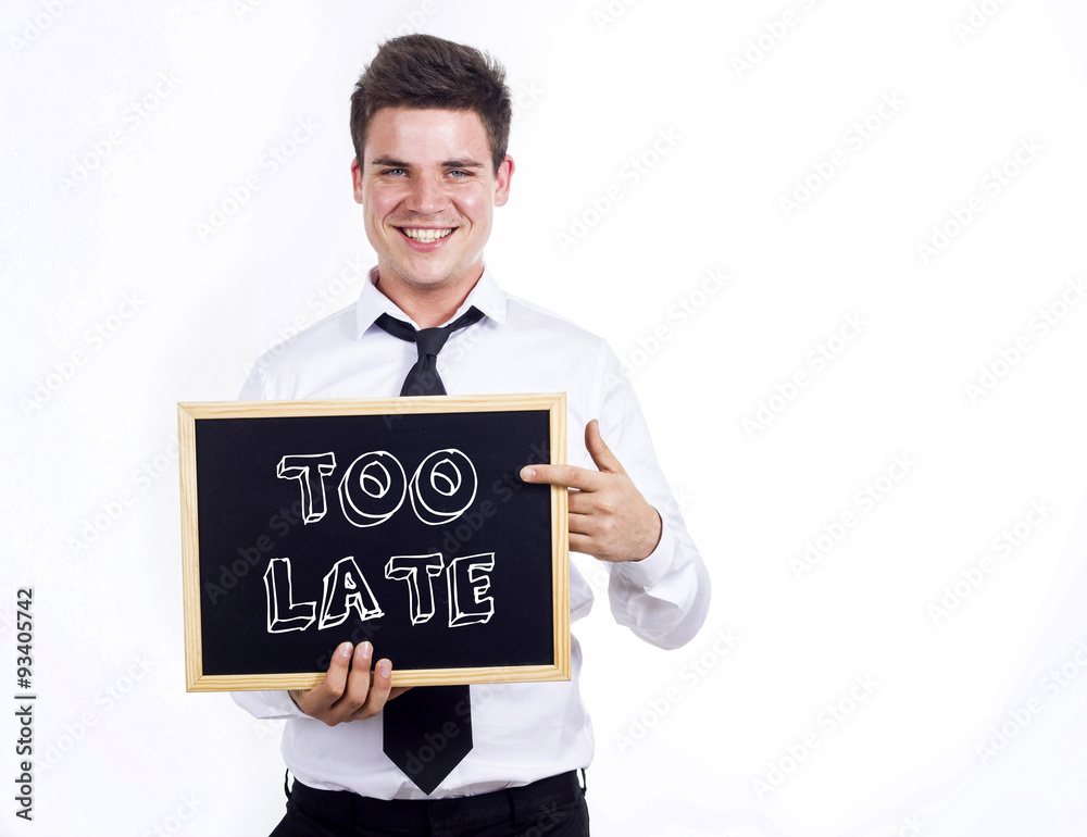 TOO LATE TOO LATE