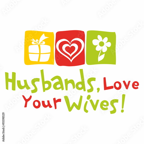 Husbands, love your wives