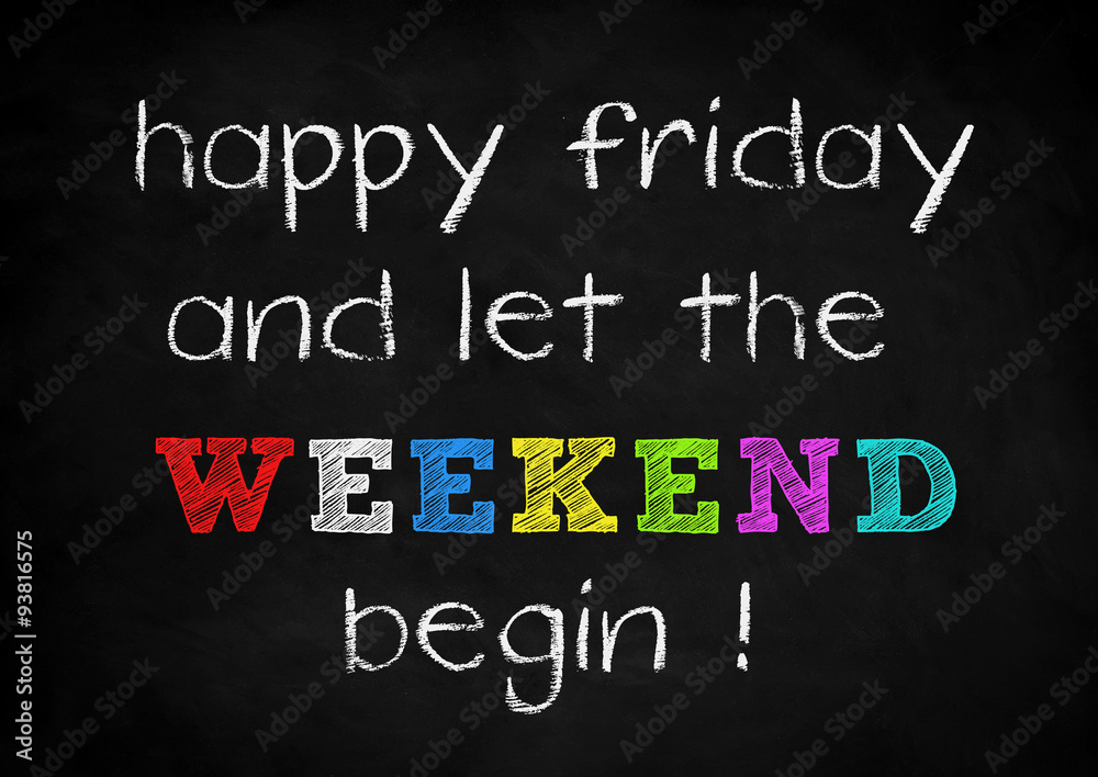 Happy Weekend Happy Weekend