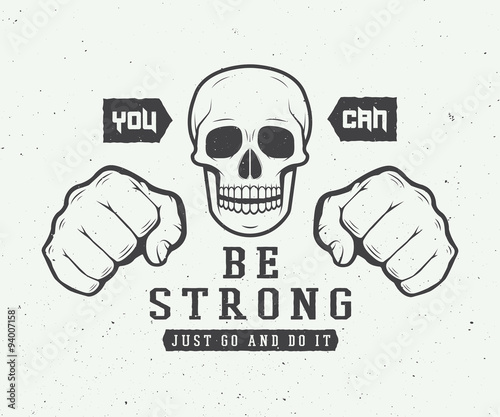 Vintage skull and fists slogan with motivation.