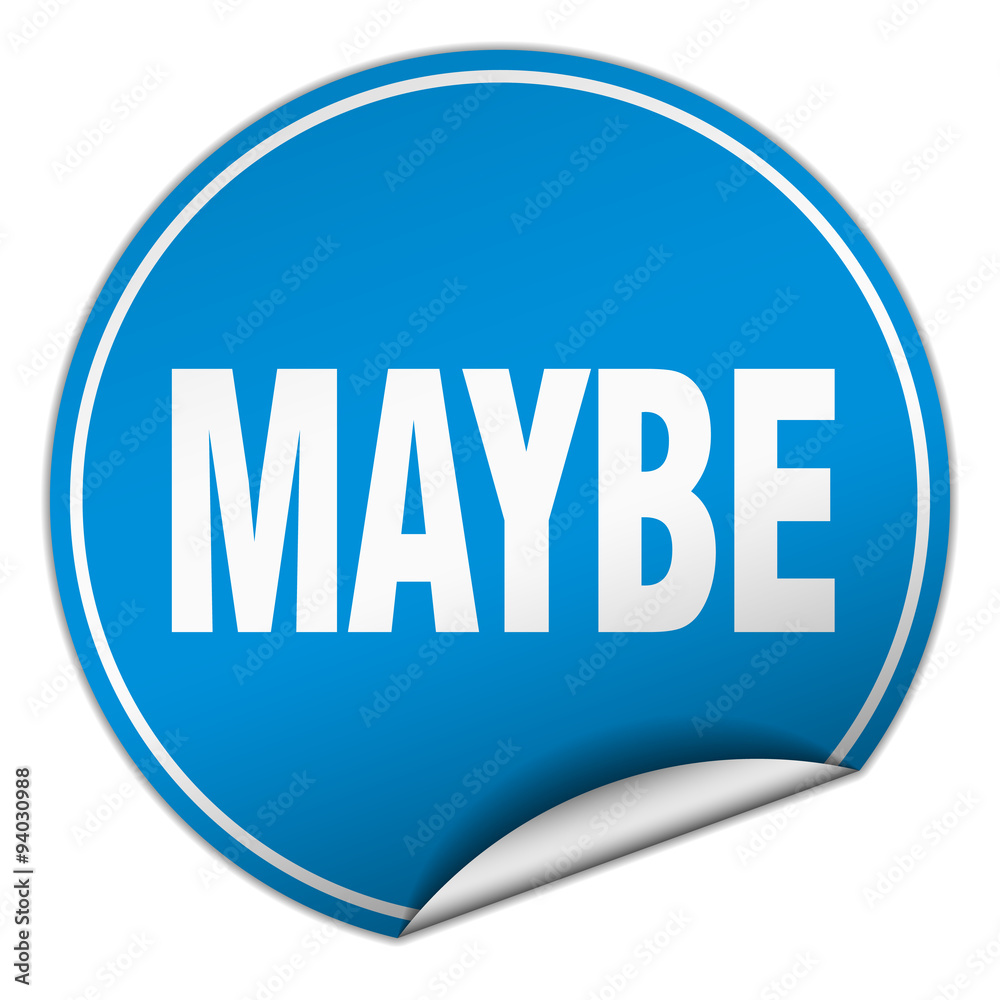 maybe round blue sticker isolated on white maybe round blue sticker isolated on white