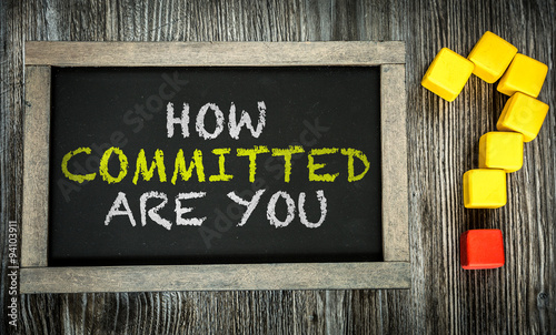 How Committed Are You? written on chalkboard photo