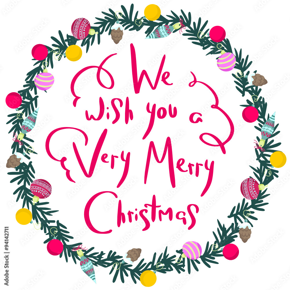 Colorful poster with decorative flat christmas wreath. Cartoon green christmas-tree branch with toys in a form of a circle and handwritten red lettering on a white background.
