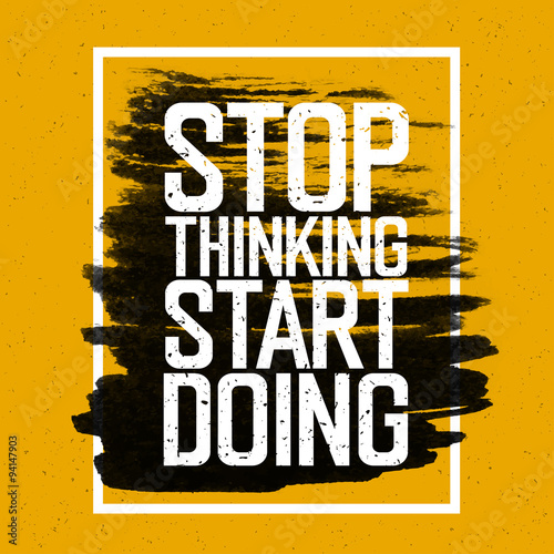 Fototapeta Motywacyjny plakat z napisem "Przestań myśleć Zacznij robić".