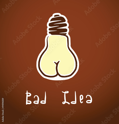 Vector funny concept, bad idea. Cartoon image of a funny concept of "bad idea" in the form of an inverted light bulb, looking like ass on a brown background. The text is written in the curves.