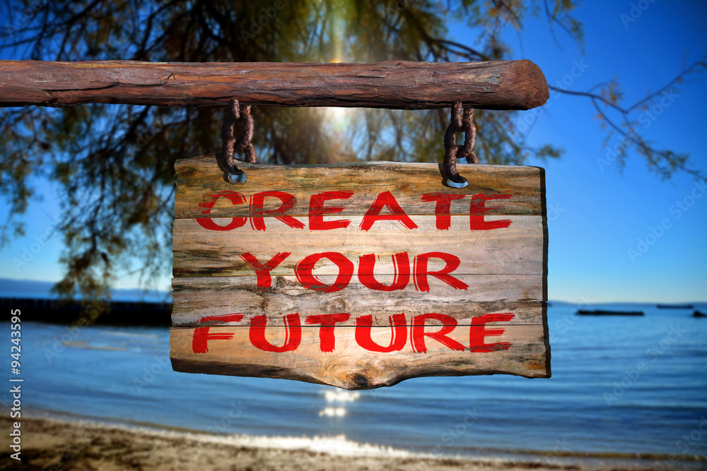 Fototapeta premium Create your future motivational phrase sign