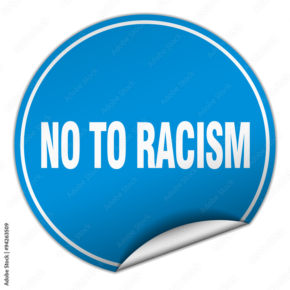 no to racism round blue sticker isolated on white no to racism round blue sticker isolated on white