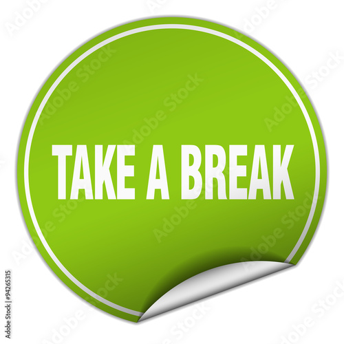 take a break round green sticker isolated on white