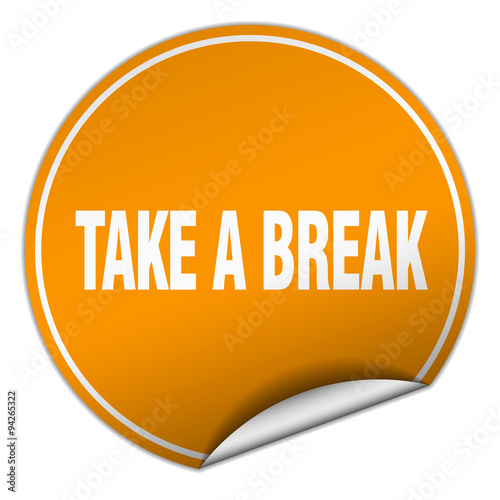 take a break round orange sticker isolated on white