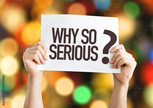 Photography Why So Serious? placard with bokeh background