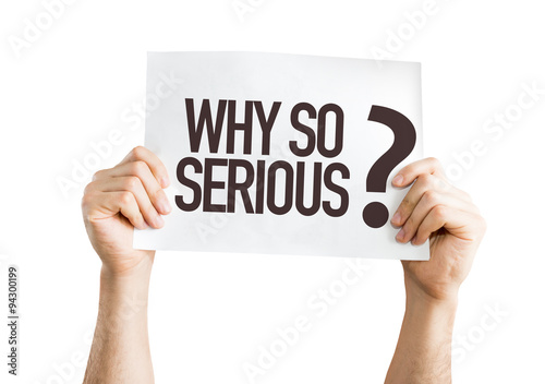 Canvas Print Why So Serious? placard isolated on white