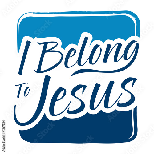 Typography Art Saying I Belong To Jesus