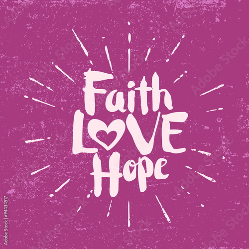 Faith, hope, love. Lettering.