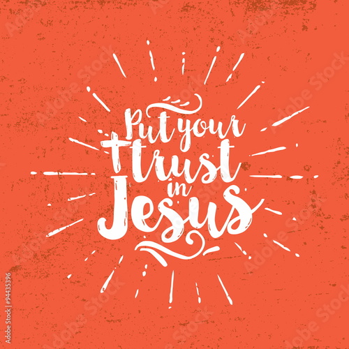 Put your trust in Jesus. Lettering