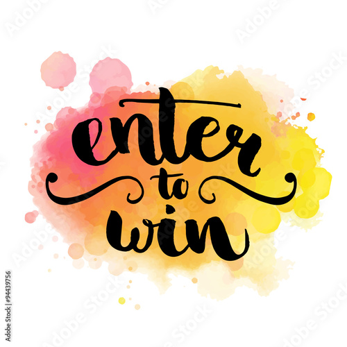 Enter to win. Giveaway banner for social media contests and promotions. Vector hand lettering at colorful watercolor background