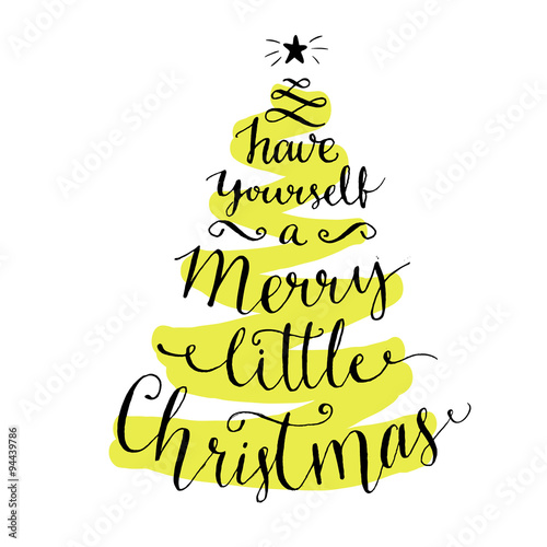 Have yourself a merry little Christmas. Modern calligraphy for winter holidays cards and posters, vector lettering at green christmas tree
