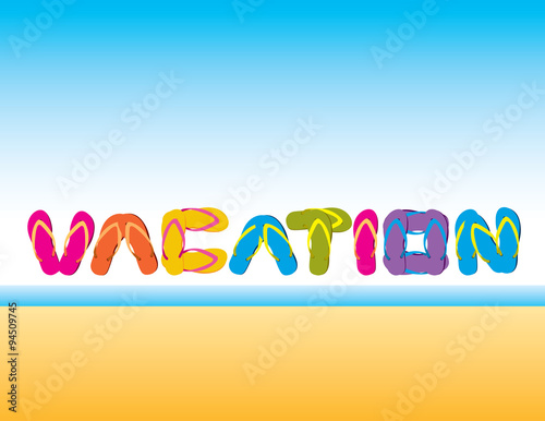 The word “VACATION” is spelled out of flip flop