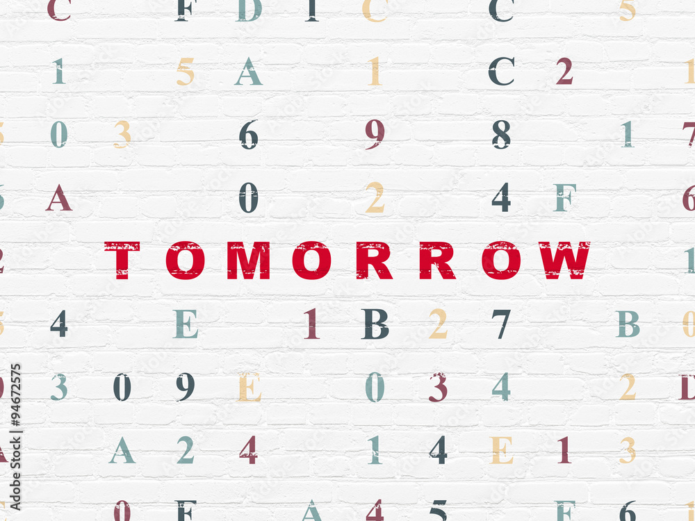 Time concept: Tomorrow on wall background Time concept: Tomorrow on wall background