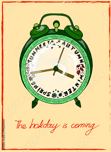 Illustration alarm clock that shows the seasons. Postcard which reminds about the holidays.