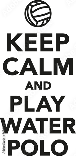 Keep calm and play water polo