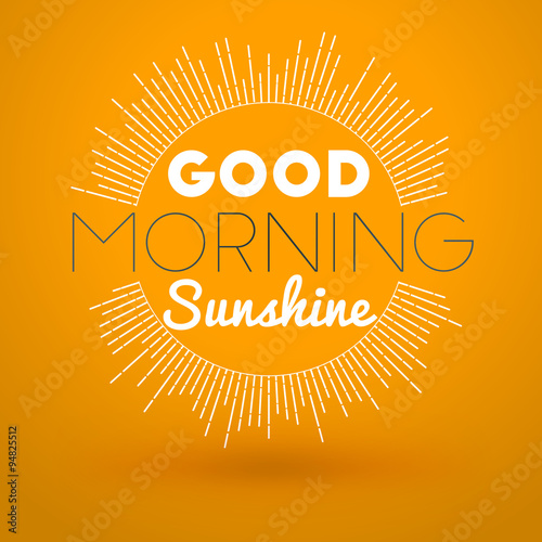 Motivational Typographic Quote - Good morning sunshine. Vector Typographic Background Design