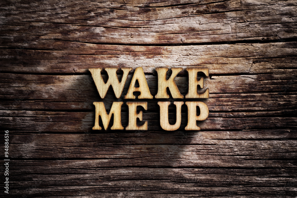 Fototapeta premium Wake me up. Words on old wooden board.