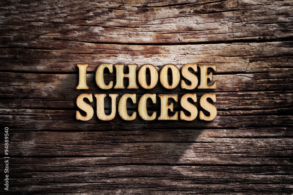 Fototapeta premium I choose Success. Words on old wooden board.