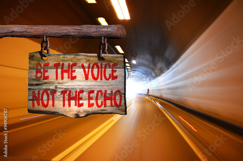 Be the voice not the echo motivational phrase sign photo