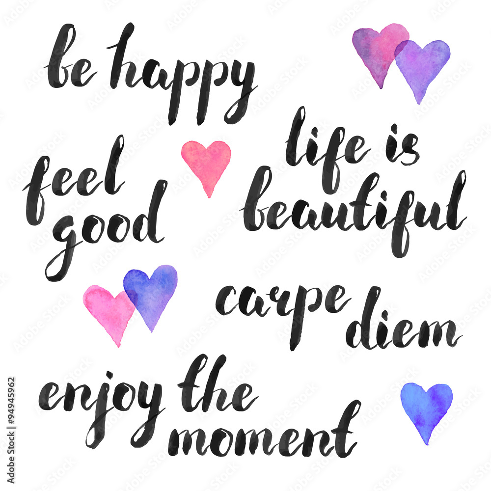 Hand written quotes. Carpe diem, be happy, feel good. Life is beatuful. Enjoy the moment. Modern calligraphy. Ink phases with watercolor hearts isolated on white background.