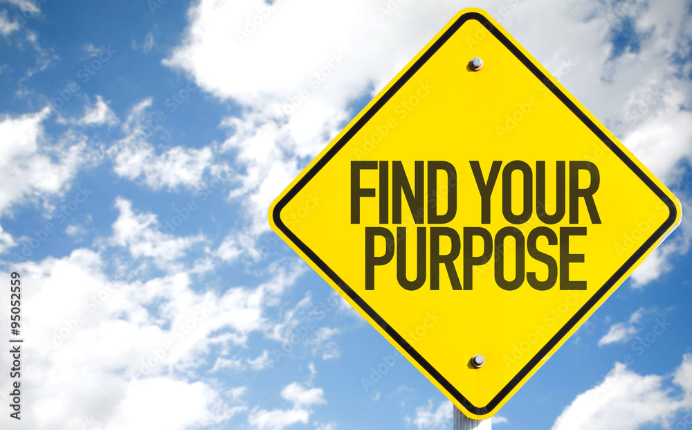 Find Your Purpose sign with sky background Find Your Purpose sign with sky background