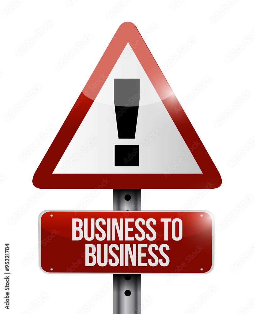 business to business warning sign concept business to business warning sign concept