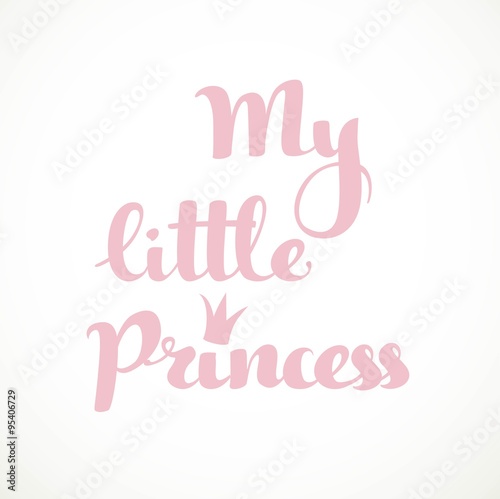 My little princess calligraphic inscription on a white backgroun