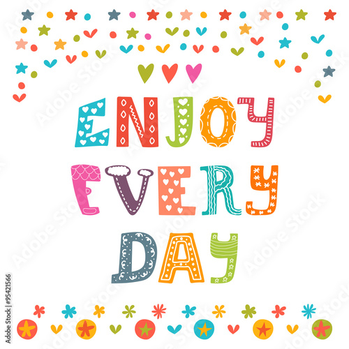 Enjoy every day. Cute design for greeting card or postcard. Moti