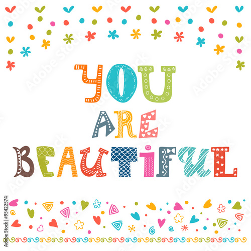 You are beautiful. Inspirational motivational quote. Simple tren