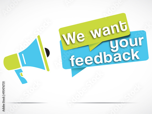 megaphone : we want your feedback