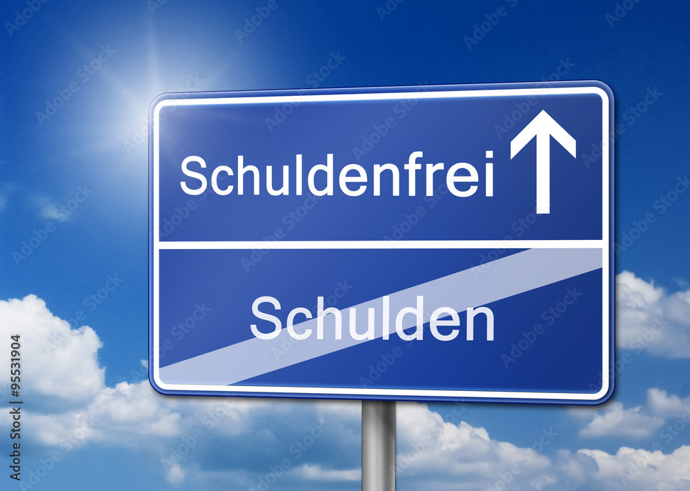 Schuldenfrei statt Schulden Schild Schuldenfrei statt Schulden Schild
