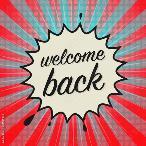 Comic book explosion with text Welcome Back