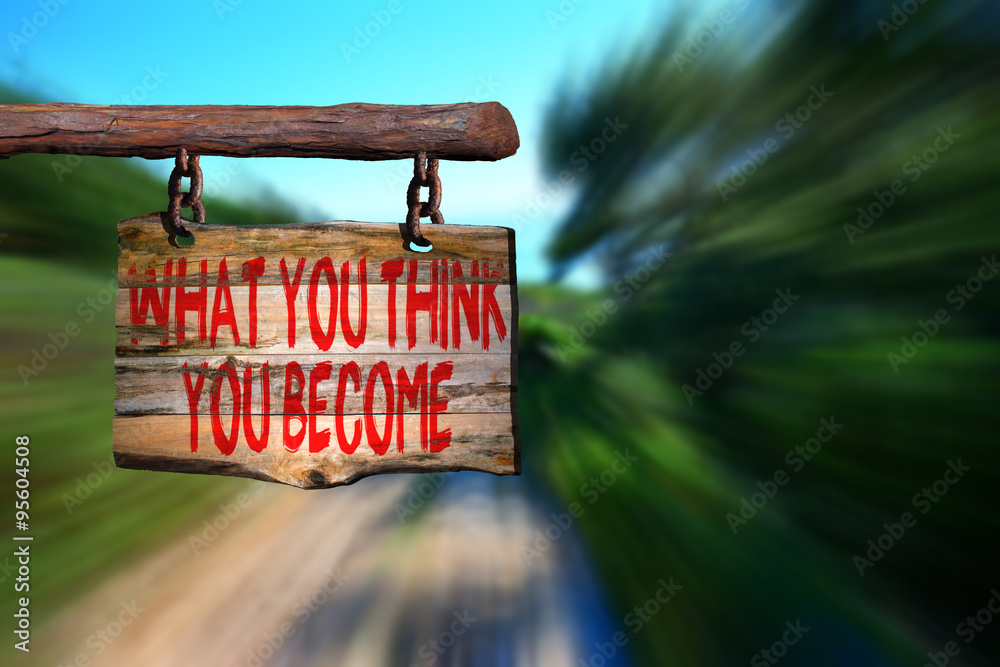 Fototapeta premium What you think you become motivational phrase sign