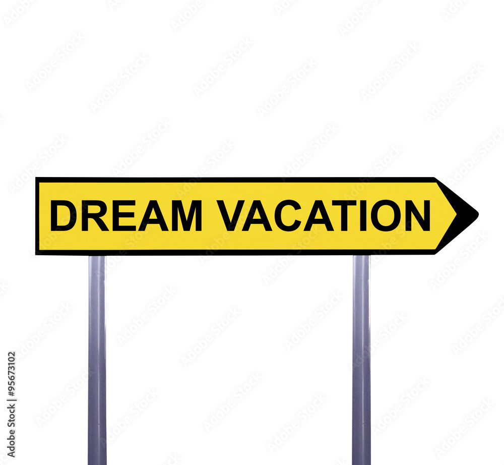 Conceptual arrow sign isolated on white - DREAM VACATION Conceptual arrow sign isolated on white - DREAM VACATION