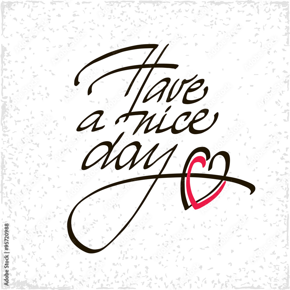 Have a Nice Day lettering handmade vector calligraphy. Simple ...