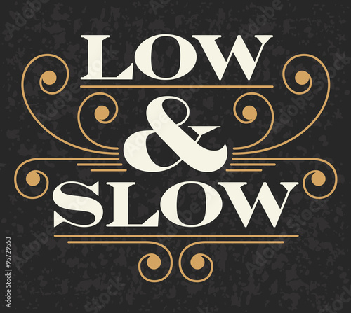 Decorative Low and Slow vector barbecue design with grunge background. Fully scalable and editable.