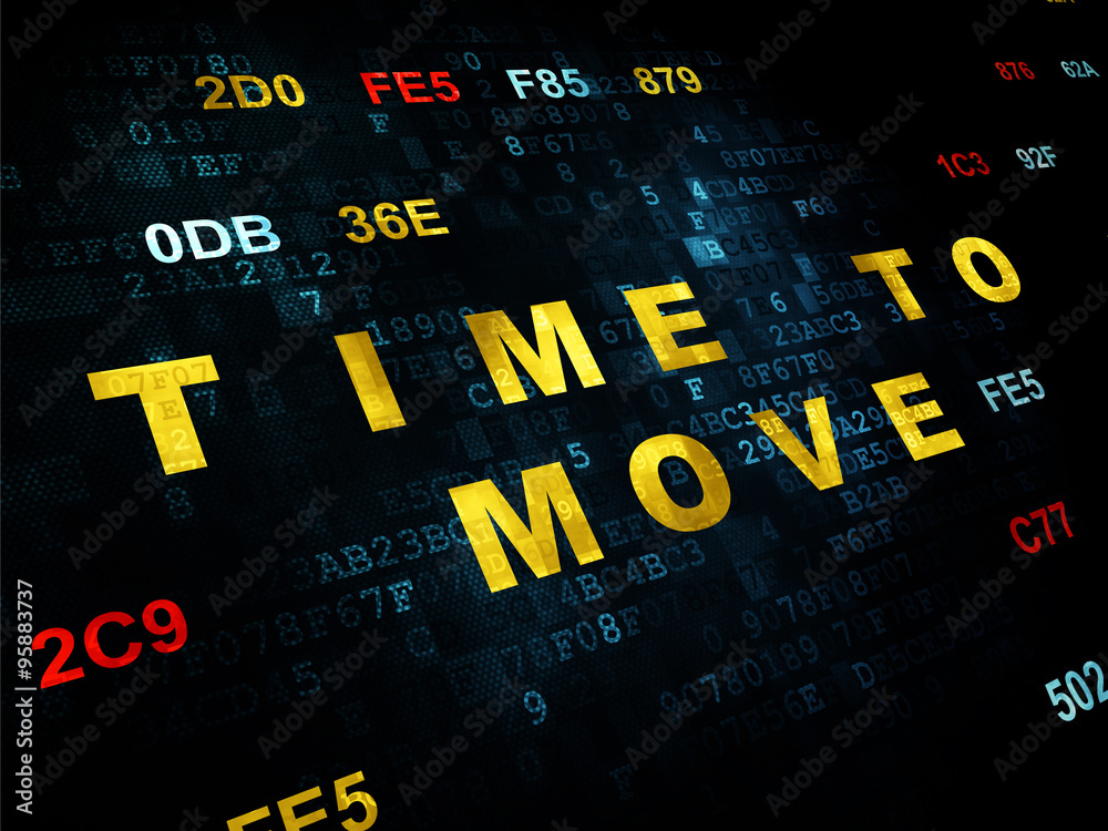 Time concept: Time to Move on Digital background Time concept: Time to Move on Digital background