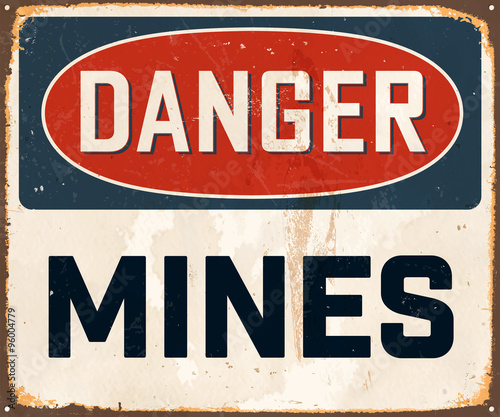 Danger Mines - Vintage Metal Sign with realistic rust and used effects. These can be easily removed for a brand new, clean sign.