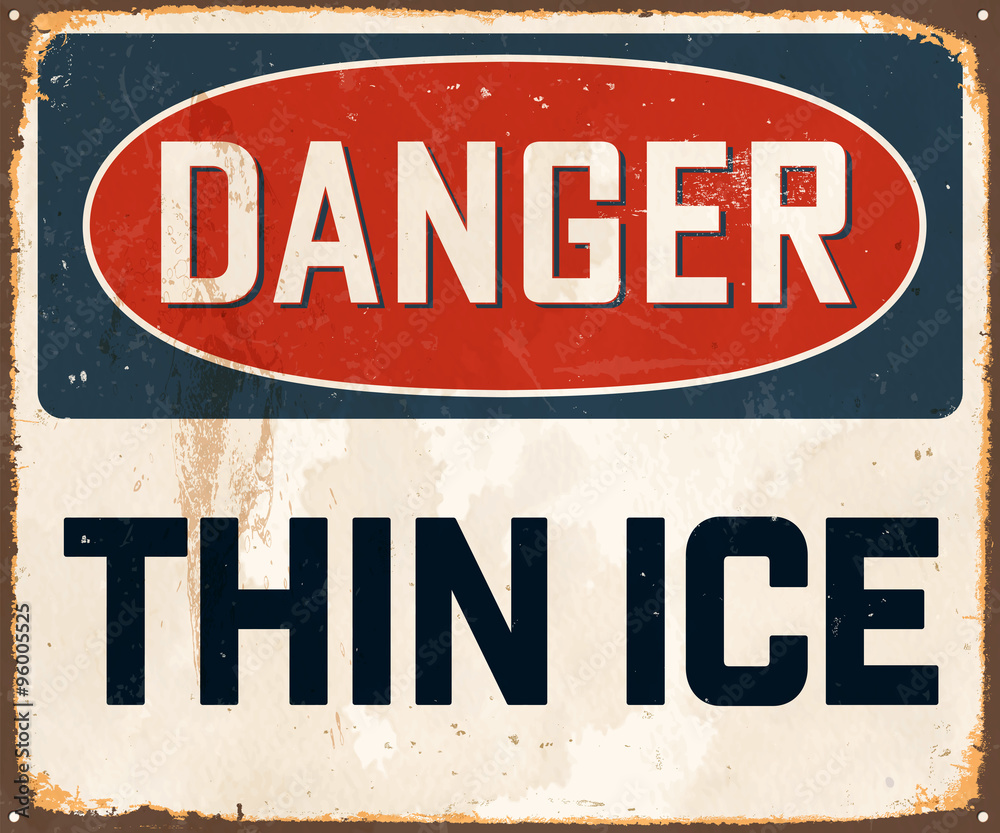 Fototapeta premium Danger Thin Ice - Vintage Metal Sign with realistic rust and used effects. These can be easily removed for a brand new, clean sign.